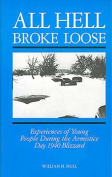 Paperback All Hell Broke Loose: Experiences of Young People During the Armistice Day 1940 Blizzard Book