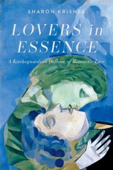 Hardcover Lovers in Essence: A Kierkegaardian Defense of Romantic Love Book