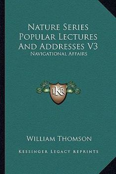 Paperback Nature Series Popular Lectures And Addresses V3: Navigational Affairs Book