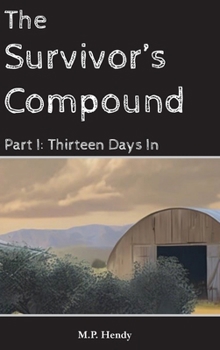 The Survivor's Compound Part 1: Thirteen Days In (The Survivor's Regression)