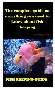 FISH KEEPING GUIDE: The complete guide on everything you need to know about fish keeping