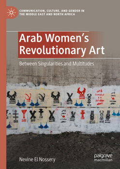 Hardcover Arab Women's Revolutionary Art: Between Singularities and Multitudes Book