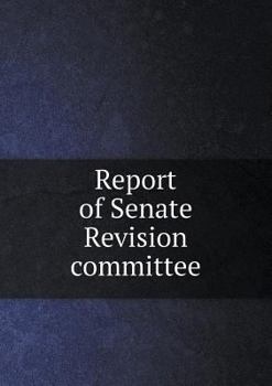 Paperback Report of Senate Revision committee Book