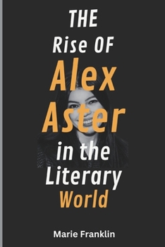 The Rise of Alex Aster in the Literary World