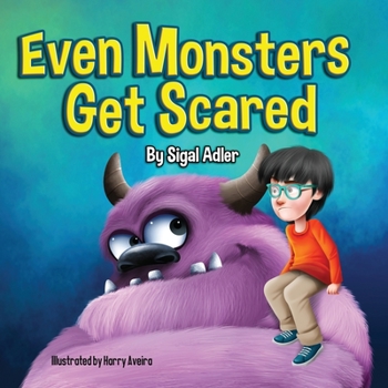 Paperback Even Monsters Get Scared: Help Kids Overcome their Fears. Book