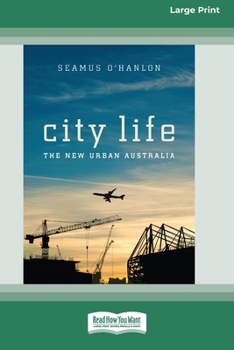 City Life: The New Urban Australia (16pt Large Print Edition)