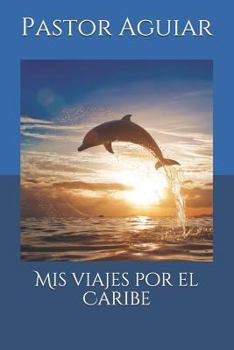 Paperback MIS Viajes Por El Caribe [Spanish] Book