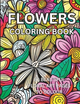 Paperback Flowers Coloring Book: 80 Pages of Floral Art to Colour Book