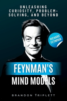 Paperback Feynman's Mind Models: Unleashing Curiosity, Problem-Solving, and Beyond Book