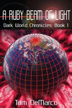 Paperback A Ruby Beam of Light: Dark World Chronicles - Volume 1 Book