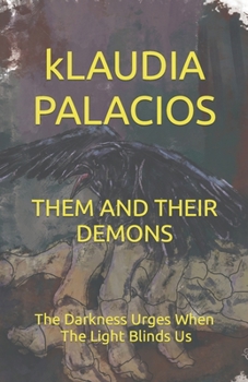 Paperback Them and Their Demons: The Darkness Urges When The Light Blinds Us Book