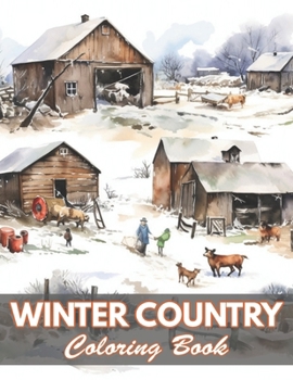 Winter Country Coloring Book: 100+ New and Exciting Designs