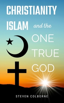 Paperback Christianity, Islam, and the One True God Book