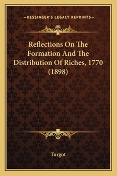 Paperback Reflections On The Formation And The Distribution Of Riches, 1770 (1898) Book