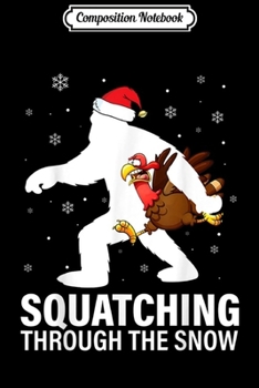 Paperback Composition Notebook: Squatching Through The Snow Bigfoot Carrying Turkey Journal/Notebook Blank Lined Ruled 6x9 100 Pages Book