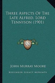 Paperback Three Aspects Of The Late Alfred, Lord Tennyson (1901) Book