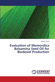 Paperback Evaluation of Momordica Balsamina Seed Oil for Biodesiel Production Book