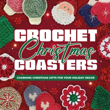 Paperback Crochet Christmas Coasters: Charming Christmas Gifts for Your Holiday Decor: Crochet Coasters Patterns Book