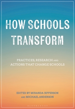 How Schools Transform: Practices, Research and Actions that Change Schools