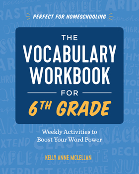 Paperback The Vocabulary Workbook for 6th Grade: Weekly Activities to Boost Your Word Power Book