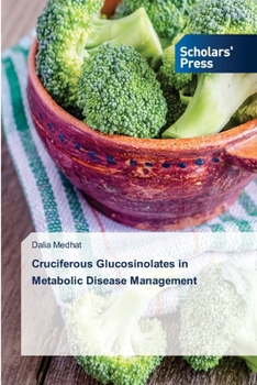 Cruciferous Glucosinolates in Metabolic Disease Management