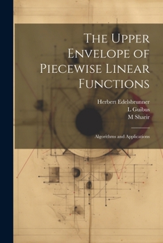 Paperback The Upper Envelope of Piecewise Linear Functions: Algorithms and Applications Book