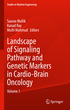 Landscape of Signaling Pathway and Genetic Markers in Cardio-Brain Oncology: Volume 1 (Studies in Rhythm Engineering)