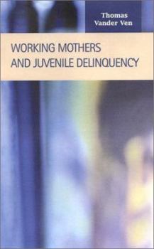 Hardcover Working Mothers and Juvenile Delinquency Book