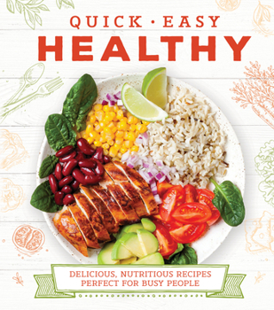 Hardcover Quick Easy Healthy: Delicious, Nutritious Recipes Perfect for Busy People Book