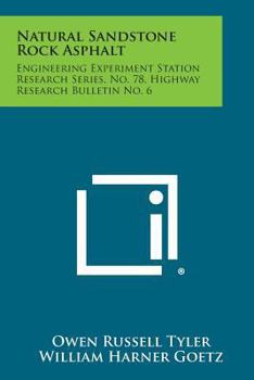 Paperback Natural Sandstone Rock Asphalt: Engineering Experiment Station Research Series, No. 78, Highway Research Bulletin No. 6 Book