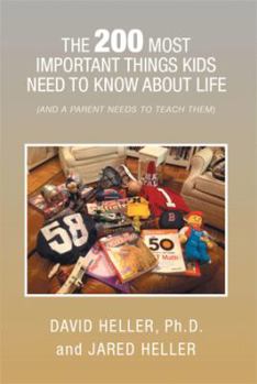 Paperback The 200 Most Important Things Kids Need to Know about Life: (And a Parent Needs to Teach Them) Book