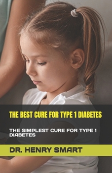 Paperback The Best Cure for Type 1 Diabetes: The Simplest Cure for Type 1 Diabetes Book