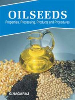 Hardcover Oilseeds : Properties, Products, Processing and Procedures Book