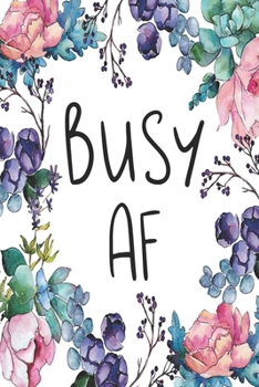 Busy AF : Blank Lined Journal Cute Floral Notebook
