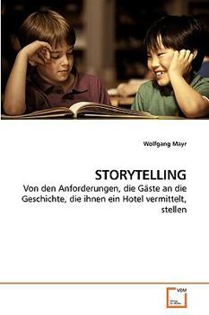 STORYTELLING: Von den Anforderungen, die Gäste an die Geschichte, die ihnen ein Hotel vermittelt, stellen