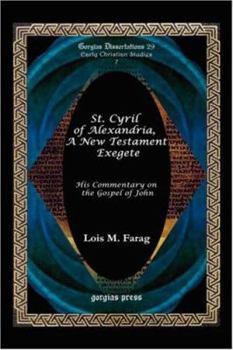 Hardcover St. Cyril of Alexandria, a New Testament Exegete (His Commentary on the Gospel of John) Book