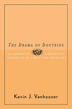 Paperback The Drama of Doctrine: A Canonical-Linguistic Approach to Christian Theology Book