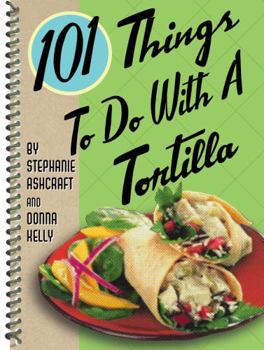 Spiral-bound 101 Things to Do with a Tortilla Book