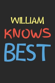 Paperback William Knows Best: Lined Journal, 120 Pages, 6 x 9, William Personalized Name Notebook Gift Idea, Black Matte Finish (William Knows Best Book