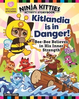 Paperback Ninja Kitties Kitlandia Is in Danger! Activity Storybook: Bee-Bee Believes in His Inner Strength Book