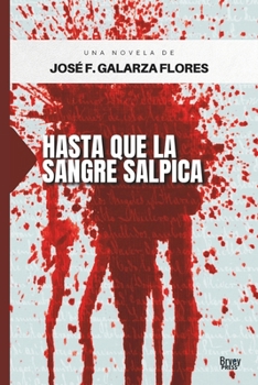 Hasta que la sangre salpica (Spanish Edition)