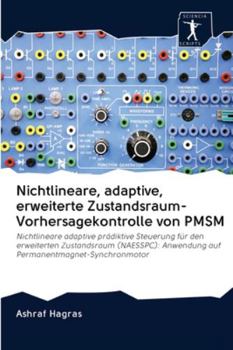 Paperback Nichtlineare, adaptive, erweiterte Zustandsraum-Vorhersagekontrolle von PMSM [German] Book