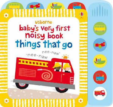 Hardcover Baby's Very First Noisy Things That Go. Stella Baggott Book