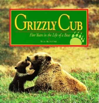 Paperback Grizzly Cub: Five Years in the Life of a Bear Book