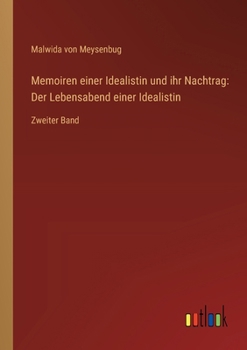 Paperback Memoiren einer Idealistin und ihr Nachtrag: Der Lebensabend einer Idealistin: Zweiter Band [German] Book