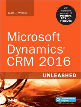 Paperback Microsoft Dynamics Crm 2016 Unleashed: With Expanded Coverage of Parature, Adx and Fieldone Book