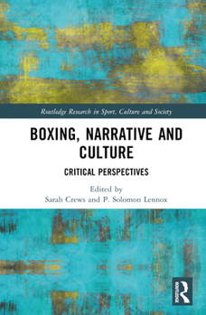 Hardcover Boxing, Narrative and Culture: Critical Perspectives Book
