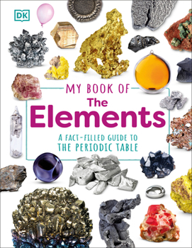 Hardcover My Book of the Elements: A Fact-Filled Guide to the Periodic Table Book