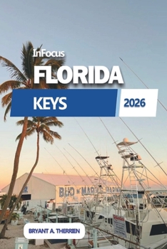 InFocus FLORIDA KEYS 2026: Le isole, la vita marina marina, la maratona ed esperienze locali (Italian Edition)