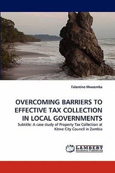 Paperback Overcoming Barriers to Effective Tax Collection in Local Governments Book